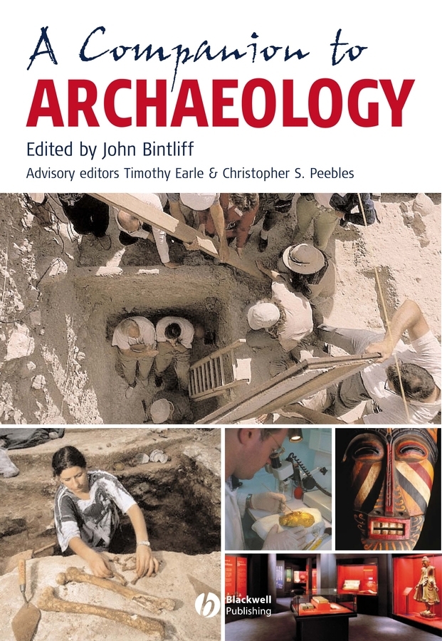 A Companion To Archaeology 1st Edition John Bintliff John Bintliff