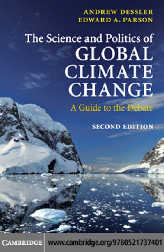 The Science And Politics Of Global Climate Change A Guide To The Debate 2nd Ed Andrew Emory Dessler Edward Parson