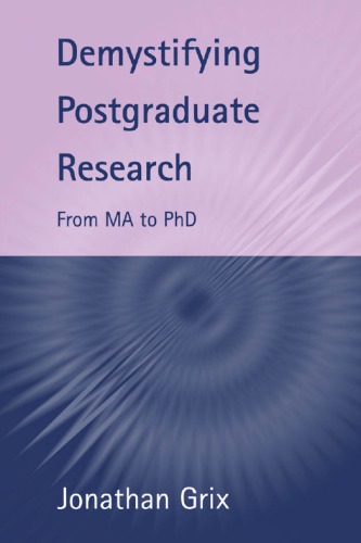 Demystifying Postgraduate Research From Ma To Phd Jonathan Grix