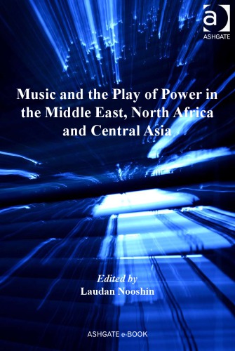 Music And The Play Of Power In The Middle East North Africa And Central Asia Laudan Nooshin