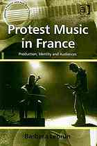 Protest Music In France Production Identity And Audiences Barbara Lebrun