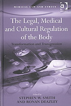 The Legal Medical And Cultural Regulation Of The Body Transformation And Transgression Stephen W Smith Ronan Deazley