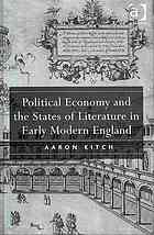 Political Economy And The States Of Literature In Early Modern England Aaron Kitch