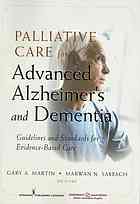 Palliative Care For Advanced Alzheimers And Dementia Guidelines And Standards For Evidencebased Care Gary A Martin Marwan Noel Sabbagh