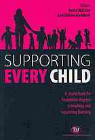 Supporting Every Child A Course Book For Foundation Degrees In Teaching And Supporting Learning Anita Walton Gillian Goddard