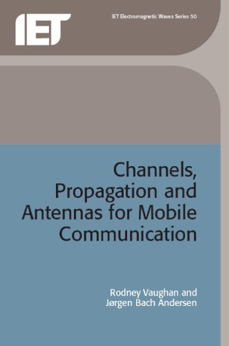 Channels Propagation And Antennas For Mobile Communications Rodney Vaughan J Bach Andersen Institution Of Electrical Engineers
