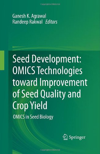 Seed Development Omics Technologies Toward Improvement Of Seed Quality And Crop Yield Omics In Seed Biology 1st Edition Paolo A Sabelli Auth