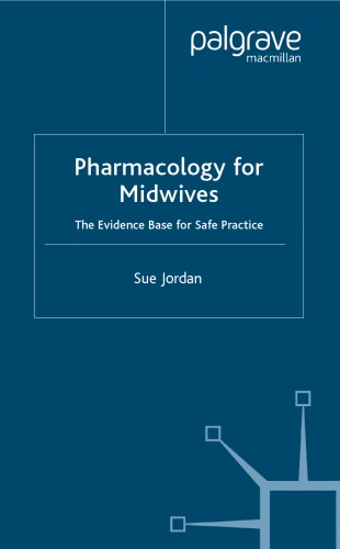 Pharmacology For Midwives The Evidence Base For Safe Practice Sue Jordan Kate Isherwood