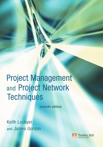 Project Management And Project Network Techniques Seventh Edition Of Critical Path Analysis And Other Network Techniques K G Lockyer James Gordon