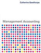 Management Accounting Catherine Gowthorpe