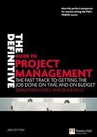 The Definitive Guide To Project Management The Fast Track To Getting The Job Done On Time And On Budget Sebastian Nokes Sean Kelly