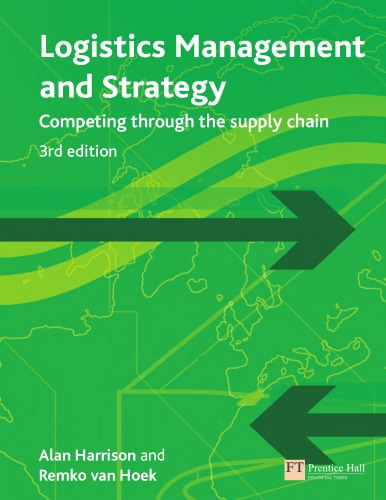 Logistics Management And Strategy Competing Through The Supply Chain Alan Harrison Remko I Van Hoek