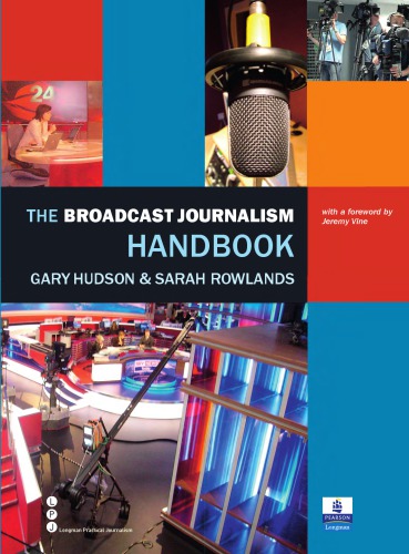 The Broadcast Journalism Handbook Gary Hudson Sarah Rowlands