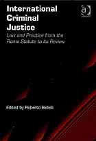 International Criminal Justice Law And Practice From The Rome Statute To Its Review Roberto Bellelli