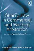 Sharia Law In Commercial And Banking Arbitration Law And Practice In Saudi Arabia Abdulrahman Yahya Baamir Ebooks Corporation