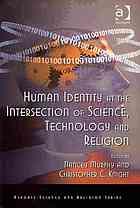 Human Identity At The Intersection Of Science Technology And Religion Nancey C Murphy Christopher C Knight