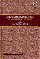 Exploring Courtroom Discourse The Language Of Power And Control Anne Wagner Le Cheng