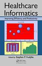 Healthcare Informatics Improving Efficiency And Productivity Stephan Kudyba