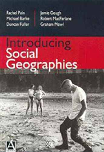 Introducing Social Geographies Rachel Pain Et Al