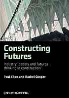 Constructing Futures Industry Leaders And Futures Thinking In Construction Paul Chan Rachel Cooper