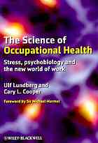 The Science Of Occupational Health Stress Psychobiology And The New World Of Work Ulf Lundberg Cary L Cooper
