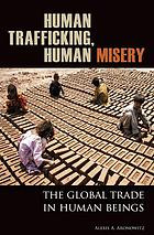 Human Trafficking Human Misery The Global Trade In Human Beings Alexis A Aronowitz