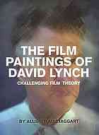 The Film Paintings Of David Lynch Challenging Film Theory Allister Mactaggart