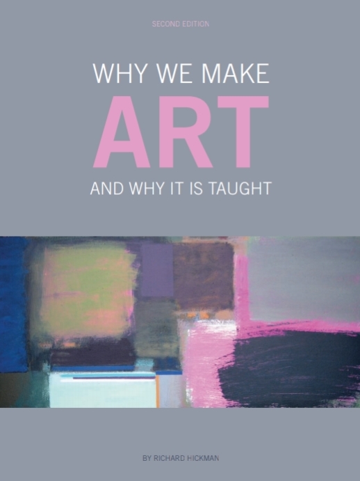 Why We Make Make Art And Why It Is Taught 2nd Richard Hickman