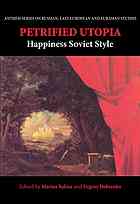 Petrified Utopia Happiness Soviet Style Marina Balina E A Dobrenko