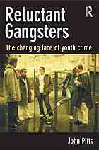 Reluctant Gangsters The Changing Shape Of Youth Crime John Pitts