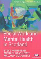 Social Work And Mental Health In Scotland Steve J Hothersall Mike Maaslowit Malcolm Golightley