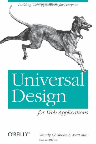 Universal Design For Web Applications Web Applications That Reach Everyone 1st Edition Wendy Chisholm