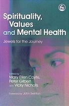 Spirituality Values And Mental Health Jewels For The Journey Mary Ellen Coyte Peter Gilbert Vicky Nicholls