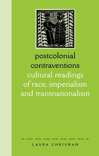 Postcolonial Contraventions Cultural Readings Of Race Imperialism And Transnationalism Laura Chrisman