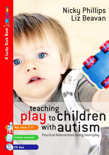 Teaching Play To Children With Autism A Practical Intervention Using Identiplay Nicola J Phillips Liz Beavan