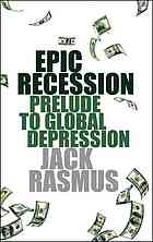 Epic Recession Prelude To Global Depression Jack Rasmus