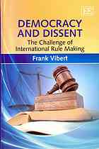 Democracy And Dissent The Challenge Of International Rule Making Frank Vibert