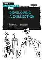 Basics Fashion Design 4 Developing A Collection Elinor Renfrew