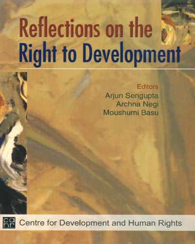 Reflections On The Right To Development Arjun Sengupta Archna Negi Moushumi Basu