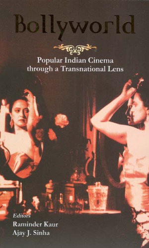 Bollyworld Popular Indian Cinema Through A Transnational Lens Raminder Kaur Ajay J Sinha