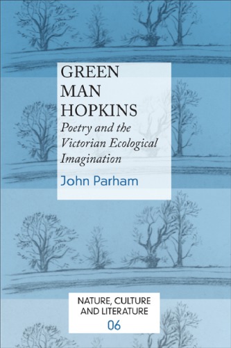 Green Man Hopkins Poetry And The Victorian Ecological Imagination John Parham
