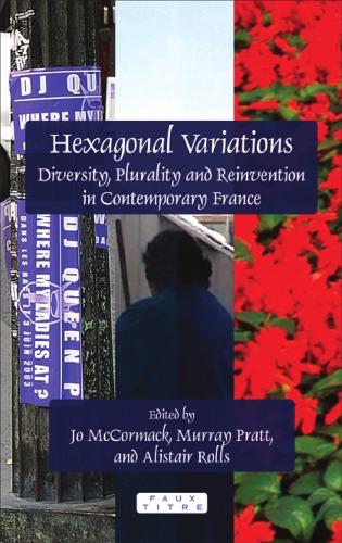 Hexagonal Variations Diversity Plurality And Reinvention In Contemporary France Jo Mccormack Murray Pratt Alistair Rolls