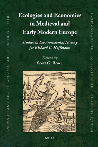 Ecologies And Economies In Medieval And Early Modern Europe Studies In Environmental History For Richard C Hoffmann Scott G Bruce Ed