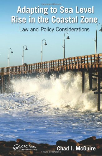 Adapting To Sea Level Rise In The Coastal Zone Law And Policy Considerations Chad J Mcguire