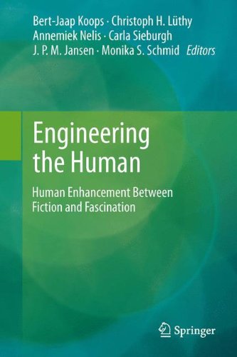 Engineering The Human Human Enhancement Between Fiction And Fascination Bert Jaap Koops