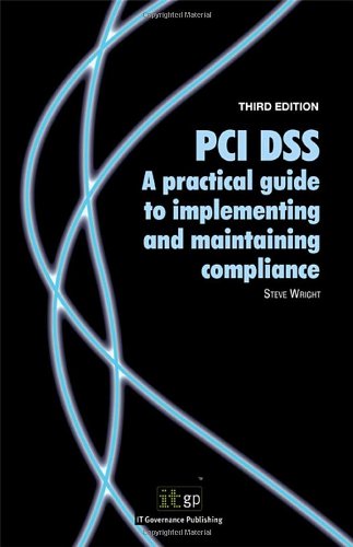 Pci Dss A Practical Guide To Implementing And Maintaining Compliance 3rd Edition 3rd Edition Steve Wright