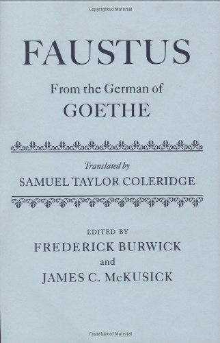 Faustus From The German Of Goethe Translated By Samuel Taylor Coleridge Frederick Burwick