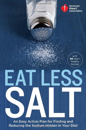 American Heart Association Eat Less Salt 1st Edition American Heart Association