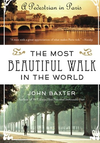 The Most Beautiful Walk In The World A Pedestrian In Paris John Baxter