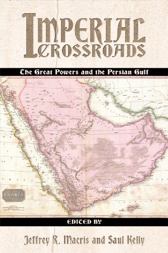 Imperial Crossroads The Great Powers And The Persian Gulf Jeffrey R Macris